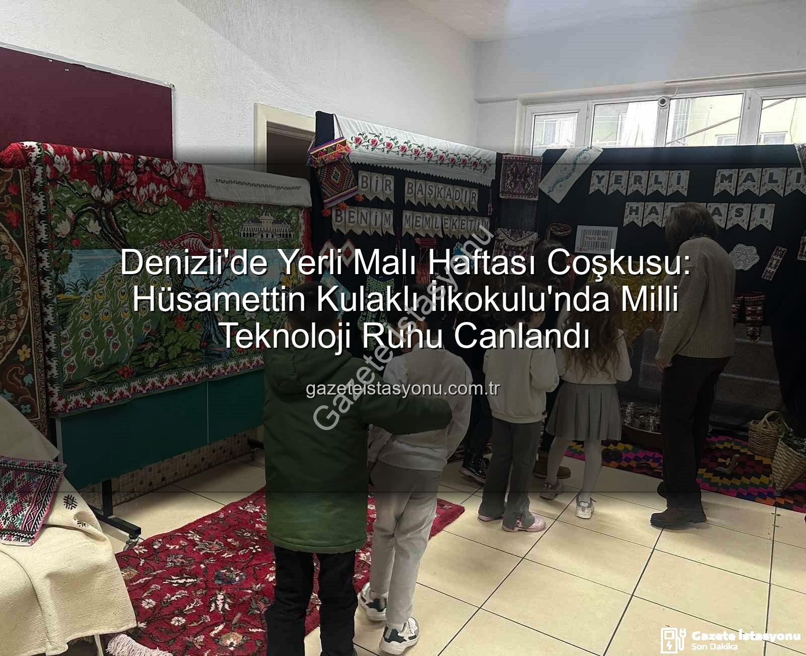 yerli malı haftası - Denizli'de Yerli Malı Haftası Coşkusu: Hüsamettin Kulaklı İlkokulu'nda Milli Teknoloji Ruhu Canlandı